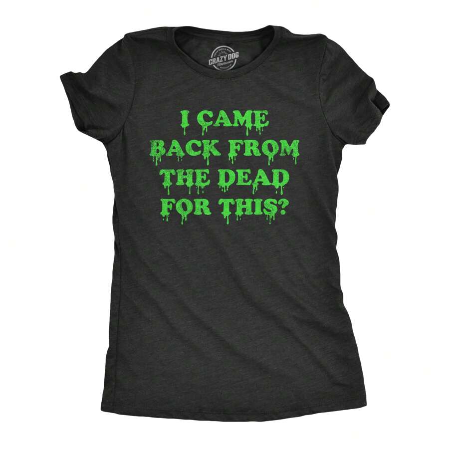 Womens I Came Back From The Dead For This T Shirt Funny Halloween Undead Zombie Joke Tee For Ladies Funny Womens T Shirts Cute Vintage Fashion Casual Ladies T-Shirt Gift - Thạch nam đen - Xem 1