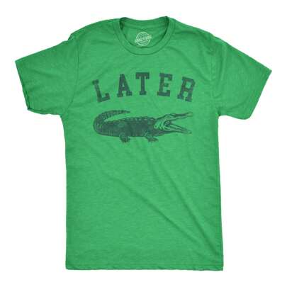 Mens Later Alligator T Shirt Funny Gator Joke Saying Tee For Guys Mens Funny T Shirts Cool Vintage Fashion T-Shirt Gift Classic Menswear