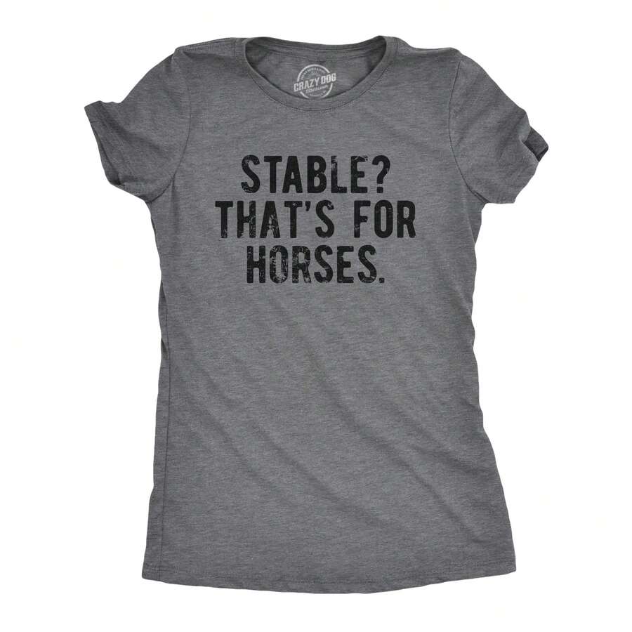Womens Stable Thats For Horses T Shirt Funny Mental Health Horse Joke Tee For Ladies Funny Womens T Shirts Cute Vintage Fashion Casual Ladies T-Shirt Gift