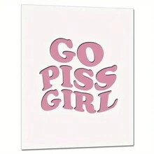 Funny Retro Poster For Girl's Room - Go Piss Girl Art Print For College Apartment Decor And Roommate Sign - Hilarious Dorm Sign - A - View 4