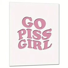 Funny Retro Poster For Girl's Room - Go Piss Girl Art Print For College Apartment Decor And Roommate Sign - Hilarious Dorm Sign - A - View 5