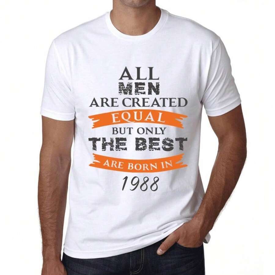 Men's Graphic T-Shirt All Men Are Created Equal But Only The Best Are Born In 1988 37th Birthday Anniversary 37 Year Old Gift 1988 Vintage Friendly Short Sleeve Novelty Tee