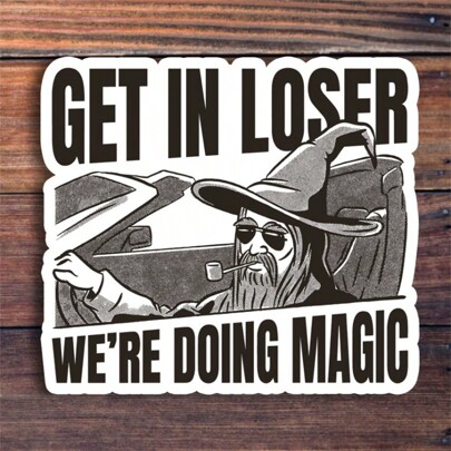 1PC Get In Loser We're Doing Magic Sticker - Enchanting Phrase Decal, Perfect For Fantasy Fans And Witchcraft Enthusiasts, Durable And Weatherproof Vinyl, Ideal For Laptops, Cars, And Notebooks