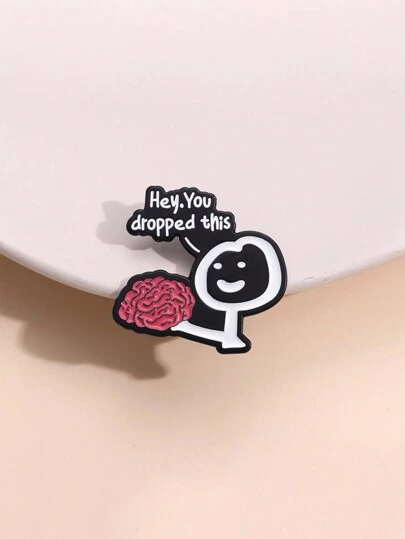 1pc 'Hey. You Dropped This' Funny Letter Brooch, Cartoon Badge, Fashionable Jewelry Suitable For Men And Women's Daily Wear, Can Be Paired With Clothes Or Backpacks