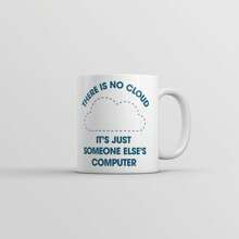 Crazy Dog T-Shirts There Is No Cloud Its Just Someone Elses Computer Mug Funny Tech Novelty Coffee Cup