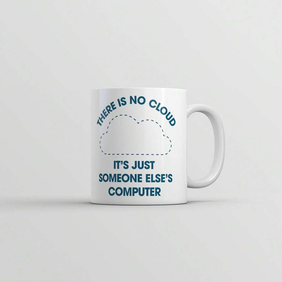 Crazy Dog T-Shirts There Is No Cloud Its Just Someone Elses Computer Mug Funny Tech Novelty Coffee Cup