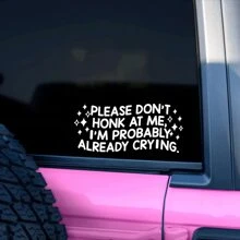Please Don't Honk At Me I'm Probably Already Crying Decal, Funny Bumper Sticker, Car Accessories, Cute Car Sticker For Truck, Skateboard, Motorcycle