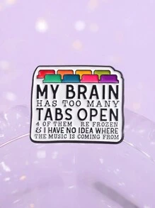 1pc My Brain Has Too Many Tabs Open Enamel Pin Sarcastic Humor Funny Quotation Brooch Lapel Backpack Badge Jewelry - Multicolor - View 4