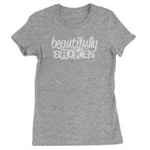 Beautifully Broken Music Womens T-Shirt