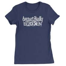 Beautifully Broken Music Womens T-Shirt