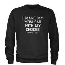 I Make My Mom Sad With My Choices Every Day Adult Crewneck Sweatshirt - 查看 1
