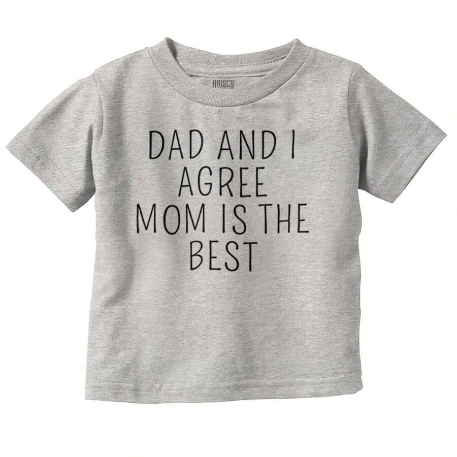 Baby Boy Dad And I Agree Mom Is The Best T Shirt Brisco Brands
