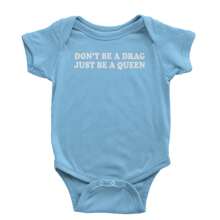 Don't Be A Drag, Just Be A Queen Pride Infant One-Piece Romper Bodysuit And Toddler T-Shirt