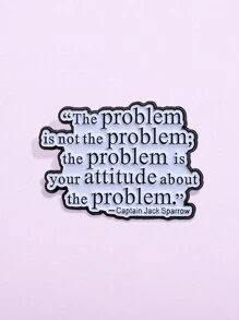1pc The Problem Funny Quotes Enamel Pins Creative Slogans Brooches Lapel Metal Badges Jewelry - Multicolor - View 3