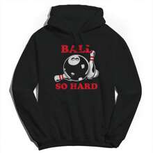 Haywood & Main Ball So Hard   Unisex Graphic Cotton Sweatshirt Hoodie
