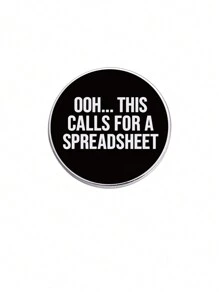 1pc "Oh, This Requires A Spreadsheet" Broche Redondo de Esmalte, Acessório de Roupa de Festa, Alfinete de Lapela com Slogan Engraçado de Folha de Cálculo Eletrónica, Presente - Preto e Branco - Ver 9