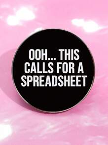 1pc "Oh, This Requires A Spreadsheet" Broche Redondo de Esmalte, Acessório de Roupa de Festa, Alfinete de Lapela com Slogan Engraçado de Folha de Cálculo Eletrónica, Presente - Preto e Branco - Ver 1
