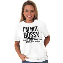 I'm Not Bossy I Just Know Funny Boss Graphic T Shirt - White - View 1