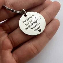 1 pieza Llavero de acero inoxidable con texto en español "No Importa La Edad Que Tengo, Siempre Te Necesito Mamá.", regalo perfecto del Día de la Madre, expresión del amor para accesorios de coche, bolsos, artículos escolares