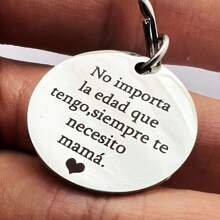 1 pieza Llavero de acero inoxidable con texto en español "No Importa La Edad Que Tengo, Siempre Te Necesito Mamá.", regalo perfecto del Día de la Madre, expresión del amor para accesorios de coche, bolsos, artículos escolares