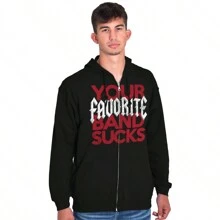 Your Favorite Band Sucks Humor Zip Up Hoodie Mens Womens