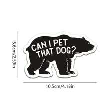 Durable Waterproof Funny Bear Sticker - "Can I Pet That Dog?" - Suitable For Car, Laptop, Water Bottle, Notebook