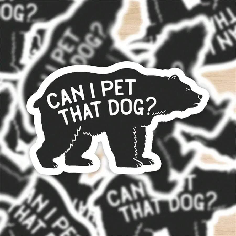 Durable Waterproof Funny Bear Sticker - "Can I Pet That Dog?" - Suitable For Car, Laptop, Water Bottle, Notebook