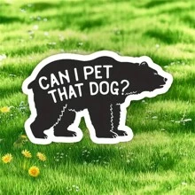 Durable Waterproof Funny Bear Sticker - "Can I Pet That Dog?" - Suitable For Car, Laptop, Water Bottle, Notebook