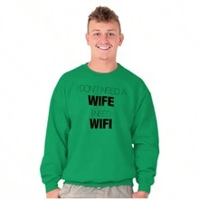 Dont Need Wife Funny Husband Men's Crewneck Sweatshirt