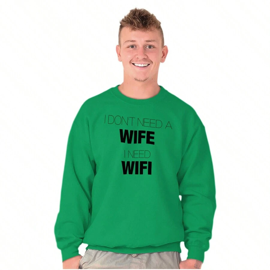 Dont Need Wife Funny Husband Men's Crewneck Sweatshirt