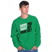 Swipe You Right Off Your Feet Dating Sweatshirt