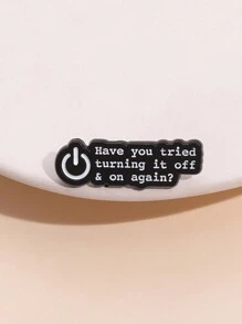 1pc Have You Tried Turning It Off And On Again Enamel Pin Funny Quotes Brooch Lapel Badge Jewelry Gift For Friends