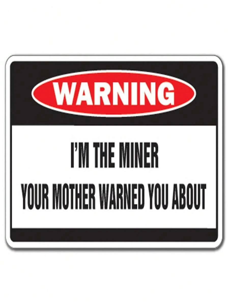 SignMission Z-A-Miner 7 X 10 In. I Am The Miner Warning Aluminum Sign ...
