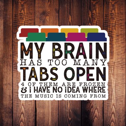 1 Pc Funny My Brain Has Too Many Tabs Open Sticker, Funny Sticker, Funny Bumper Sticker, Waterproof Vinyl Sticker, Perfect For Laptop, Bottle, Window, Fridge, Car Bumper, Water Bottle, Journal Back To School