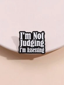 1pc Simple Black & White "I'm Not Judging I'm Assessing" Letter Pattern Brooch Funny English Lapel Pin - Letter - View 1