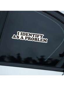 Funny Car Decal, "I Identify As A Problem" Decal Vinyl Sticker For Auto Car Truck Wall Laptop - Black - View 4