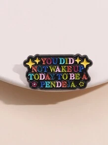 1 pieza Insignia de esmalte con citas divertidas "Tú no te despertaste hoy para ser una pendeja", broches de metal para solapa, mochila, regalo de joyería para amigos