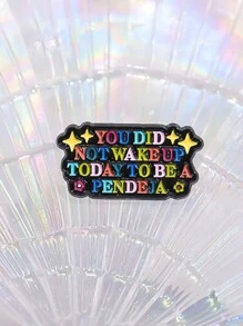 1 pieza Insignia de esmalte con citas divertidas "Tú no te despertaste hoy para ser una pendeja", broches de metal para solapa, mochila, regalo de joyería para amigos