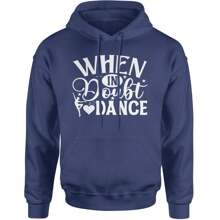 When In Doubt, Dance Adult Hoodie Sweatshirt