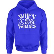 When In Doubt, Dance Adult Hoodie Sweatshirt