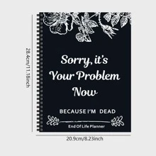 Sorry, It's Your Problem Now , Because I'm Dead: planificador divertido del final de la vida, organizador de planificador del final de la vida cuaderno de trabajo - Blanco y Negro - Ver 10