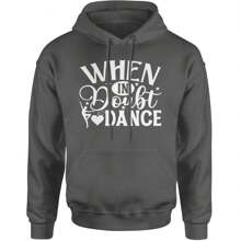 When In Doubt, Dance Adult Hoodie Sweatshirt