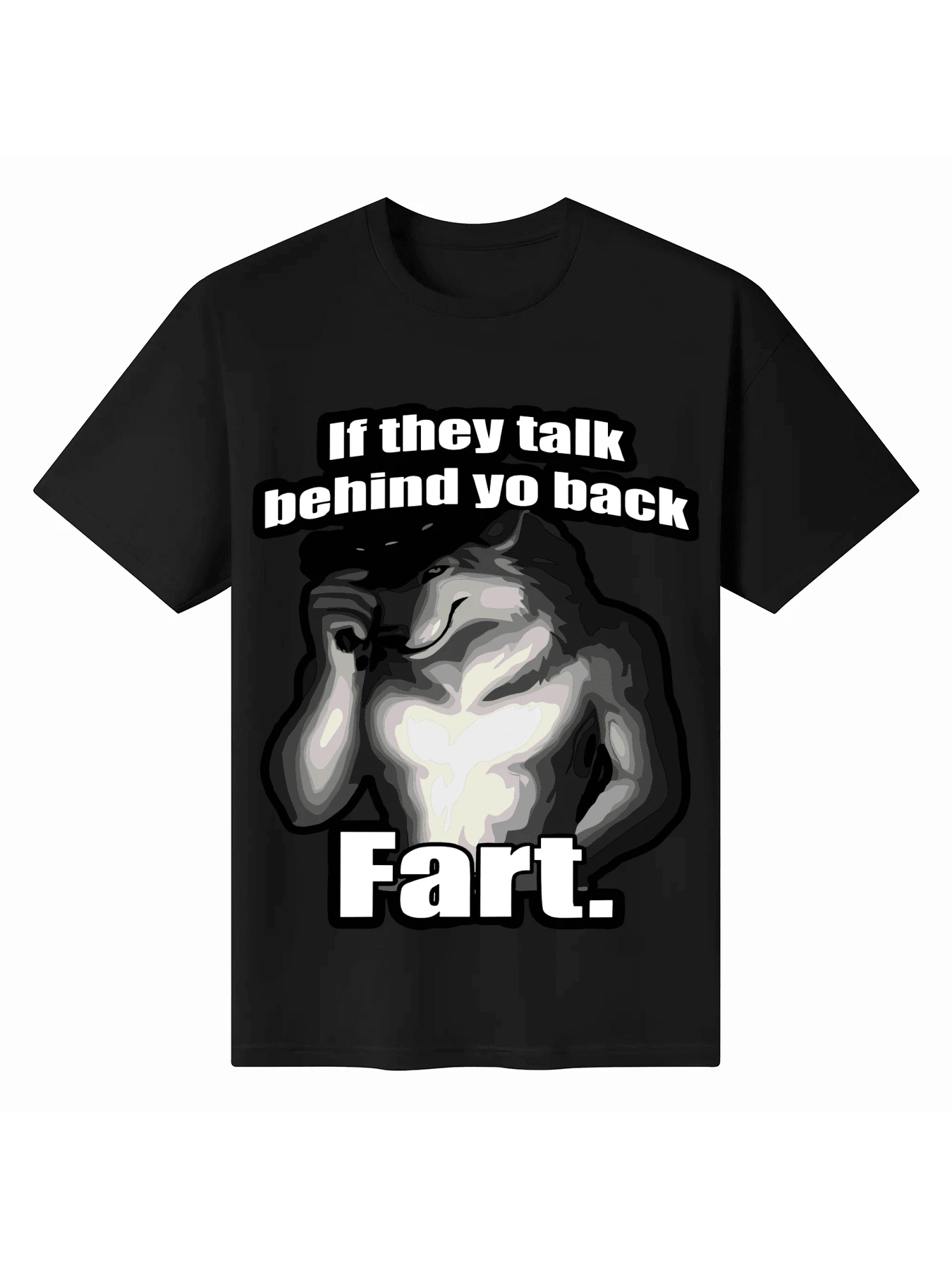 If They Talk Behind Your Back Fart Funny Oddly Specific Meme T-Shirt (Single Piece)100% Cotton 220g Heavy Cotton T Shirt - Black - View 1