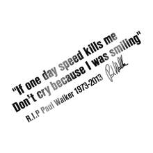Auto Fenster Körper Aufkleber "No Cry IF ONE DAY SPEED KILLS ME PAUL WALKER" Motto Unterschrift PVC Auto Aufkleber Dekorations Zubehör