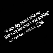 Auto Fenster Körper Aufkleber "No Cry IF ONE DAY SPEED KILLS ME PAUL WALKER" Motto Unterschrift PVC Auto Aufkleber Dekorations Zubehör
