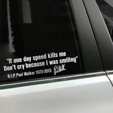 Auto Fenster Körper Aufkleber "No Cry IF ONE DAY SPEED KILLS ME PAUL WALKER" Motto Unterschrift PVC Auto Aufkleber Dekorations Zubehör
