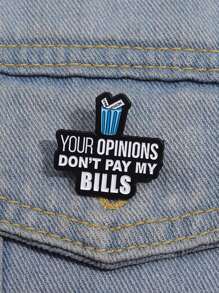 1pc Funny Cartoon Brooch, Metal Badge With English Slogan "Your Opinions Don't Pay My Bills", Unisex Daily Accessory Gift For Friends - Letter - View 2