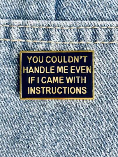 1pc Funny Alloy Brooch Pin Saying 'Even With Instructions, You Can't Handle Me' Versatile Accessory For Clothing, Backpacks, Party Decor & Gifting