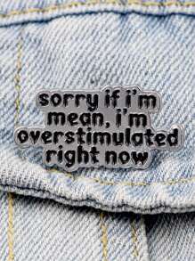 1pc Overstimulated Message"Sorry If I'm Mean,I'm Overstimulated Right Now "Enamel Pin Brooch - White Text Lapel Pin For Backpacks, Clothing, Fashion Accessory Halloween Pin For Clothes Bag Charm
