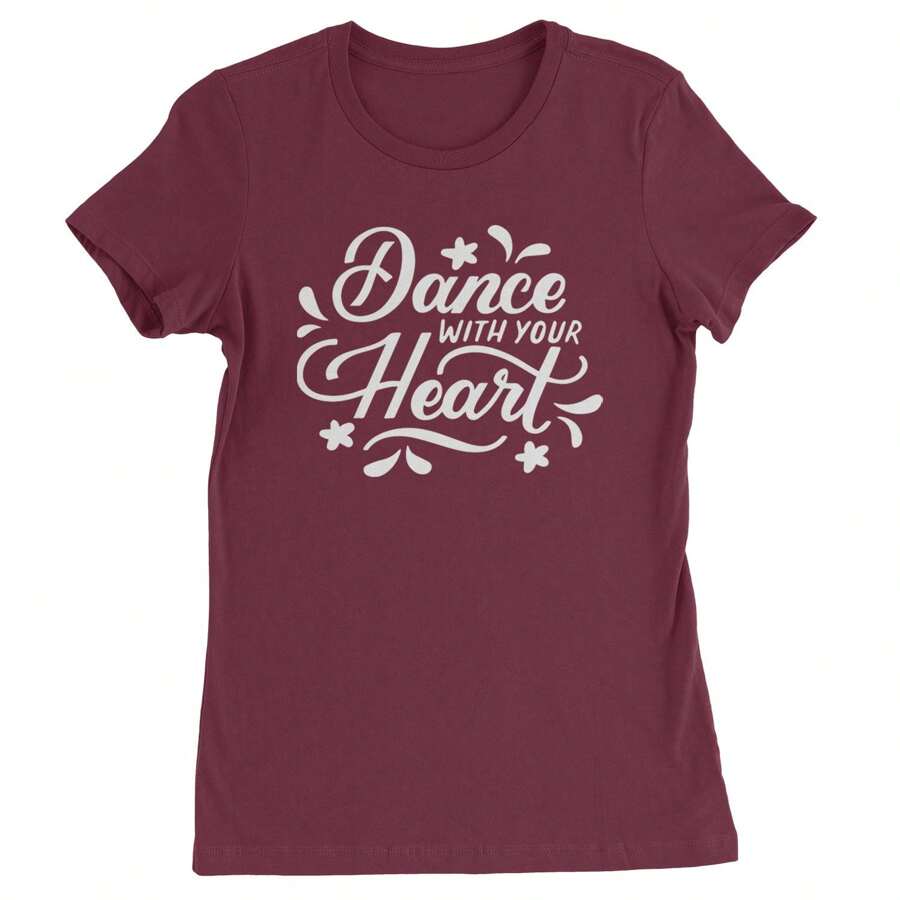 Dance With Your Heart Womens T-Shirt